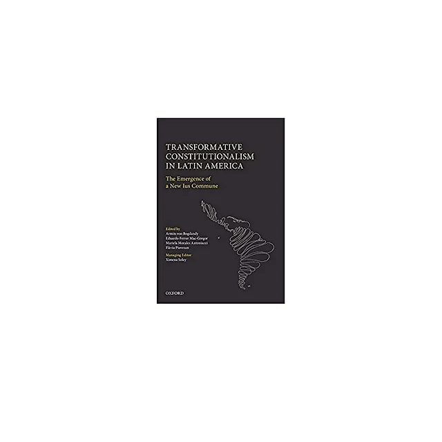 Transformative Constitutionalism in Latin America: The Emergence of a New Ius Commune
