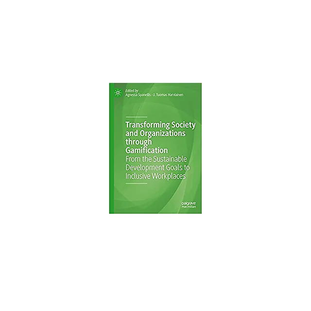Transforming Society and Organizations through Gamification: From the Sustainable Development Goals to Inclusive Workplaces