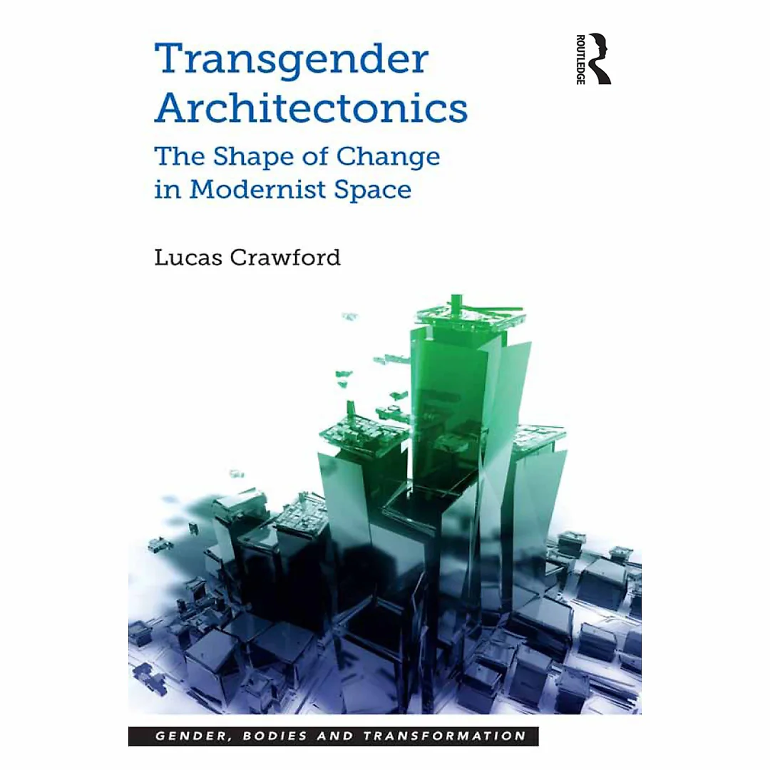 Transgender Architectonics: The Shape of Change in Modernist Space