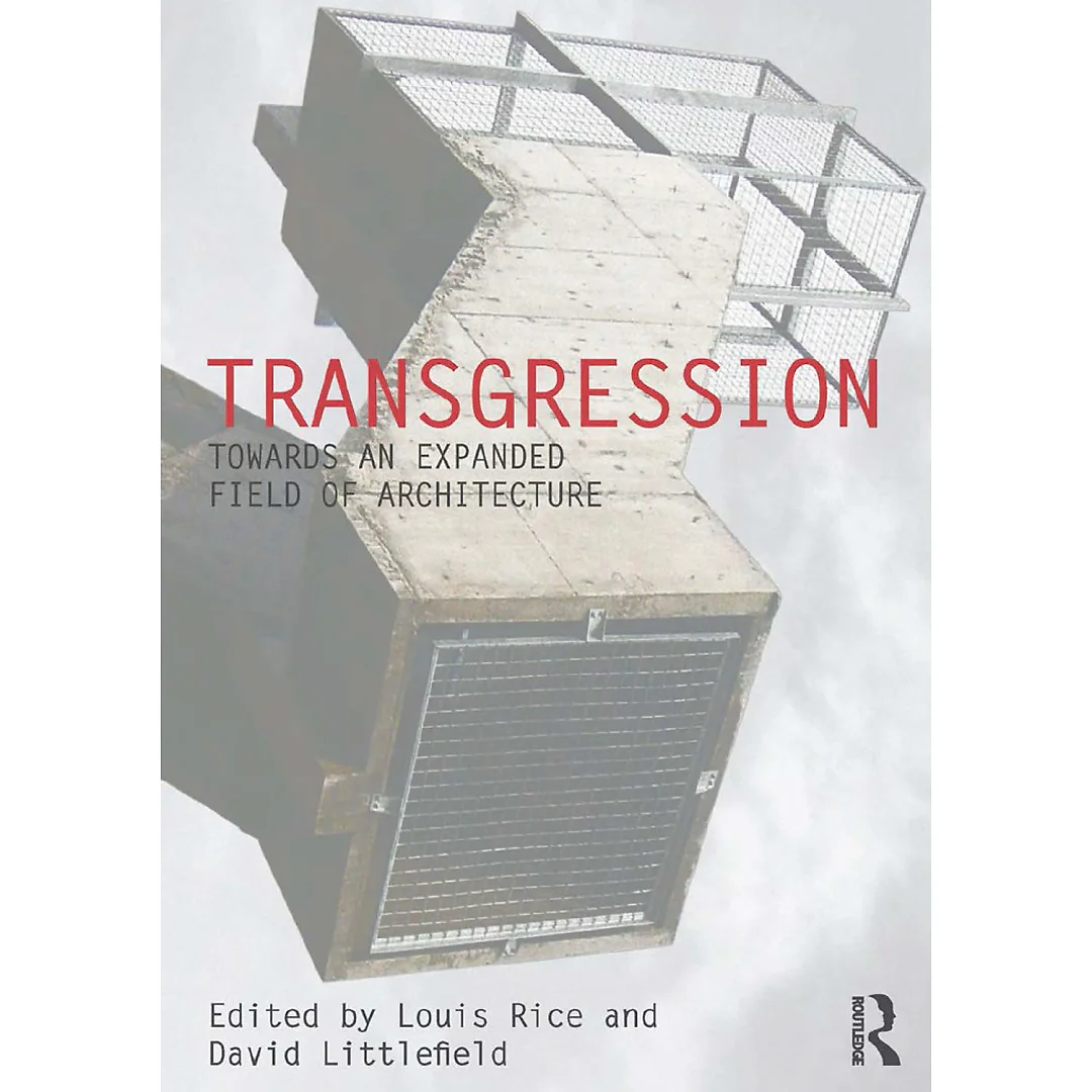 Transgression: Towards an expanded field of architecture