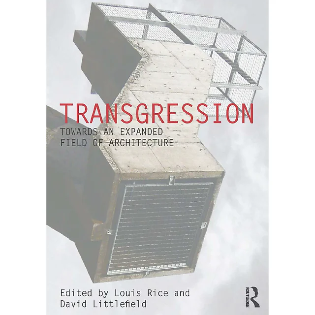 Transgression: Towards an expanded field of architecture