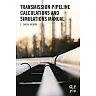 Transmission Pipeline Calculations and Simulations Manual
