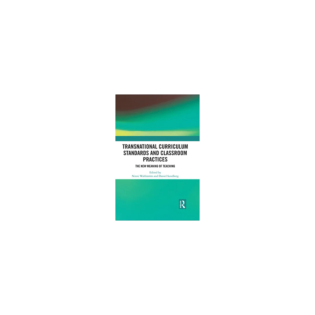 Transnational Curriculum Standards and Classroom Practices: The New Meaning of Teaching