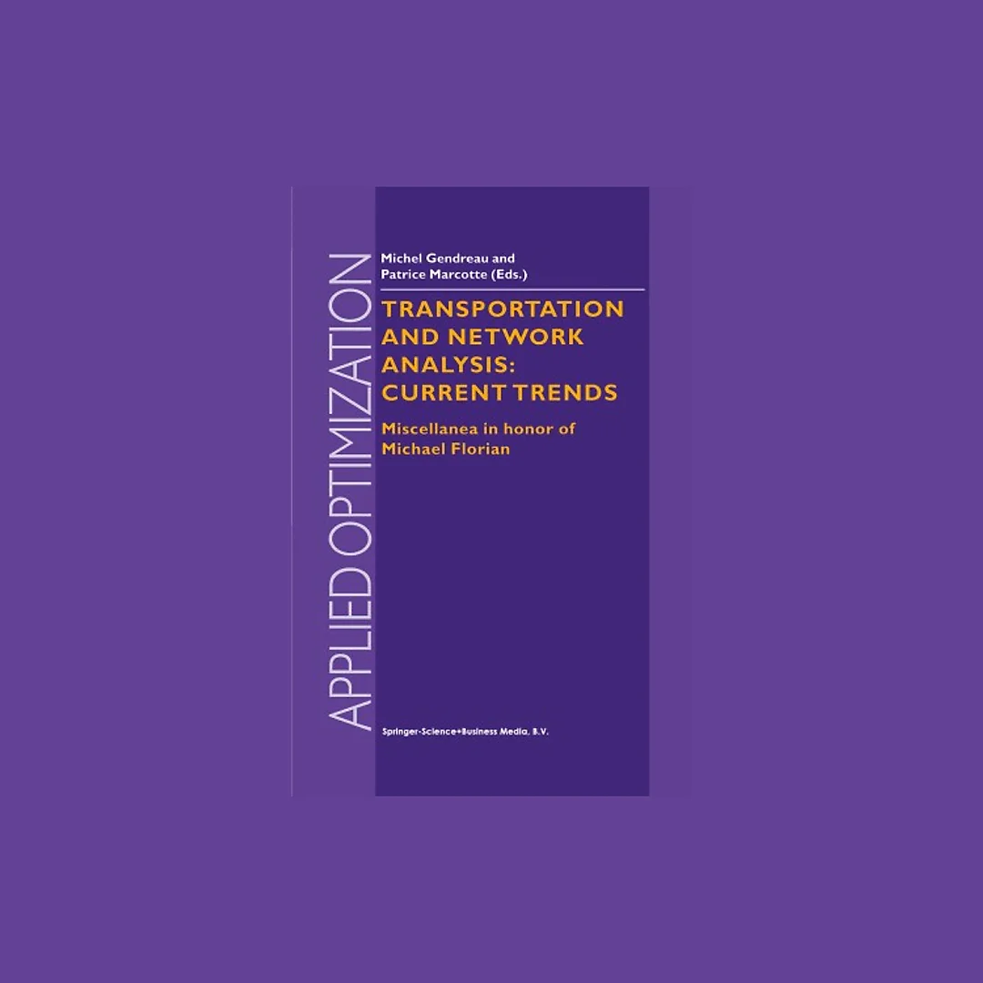 Transportation and Network Analysis: Current Trends Miscellanea in honor of Michael Florian