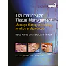 Traumatic Scar Tissue Management: Principles and Practice for Manual Therapy