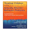 Treating Children with Sexually Abusive Behavior Problems: Guidelines for Child and Parent Intervention