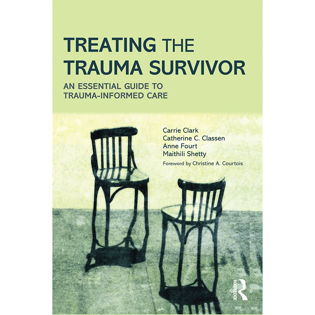 Treating the Trauma Survivor: An Essential Guide to Trauma-Informed Care