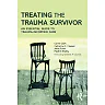 Treating the Trauma Survivor: An Essential Guide to Trauma-Informed Care