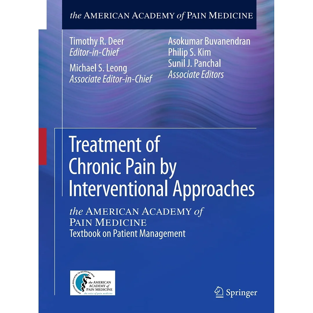 Treatment of Chronic Pain by Interventional Approaches: the AMERICAN ACADEMY of PAIN MEDICINE Textbook on Patient Management
