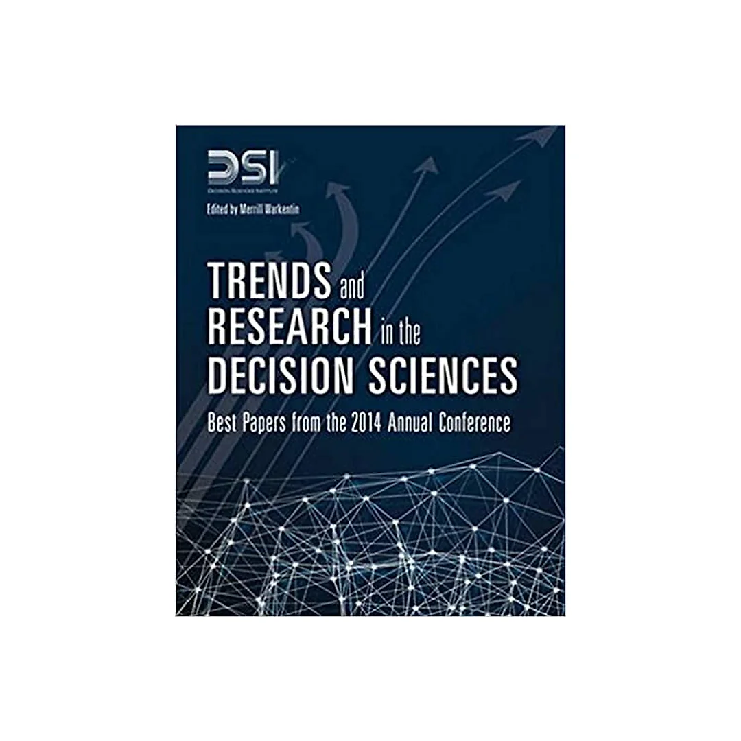 Trends and Research in the Decision Sciences: Best Papers from the 2014 Annual Conference