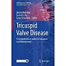 Tricuspid Valve Disease: A Comprehensive Guide to Evaluation and Management
