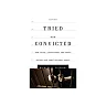 Tried and Convicted: How Police Prosecutors and Judges Destroy Our Constitutional Rights