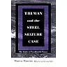 Truman and the Steel Seizure Case: The Limits of Presidential Power