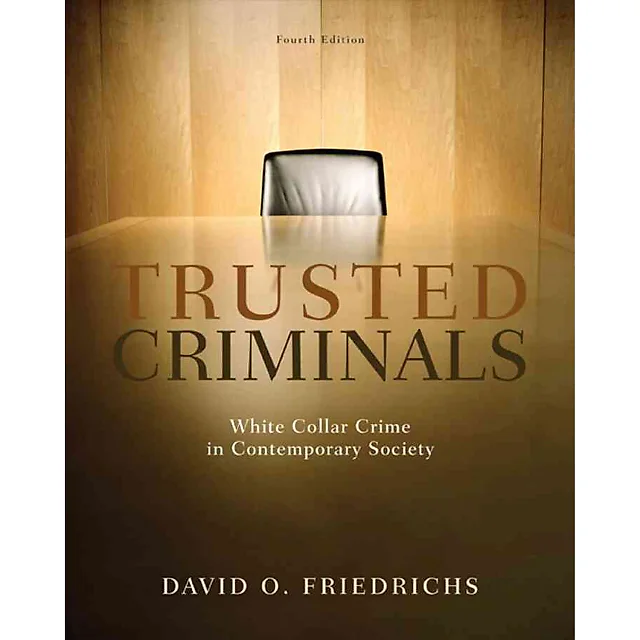 Trusted Criminals: White Collar Crime In Contemporary Society 4th Edition