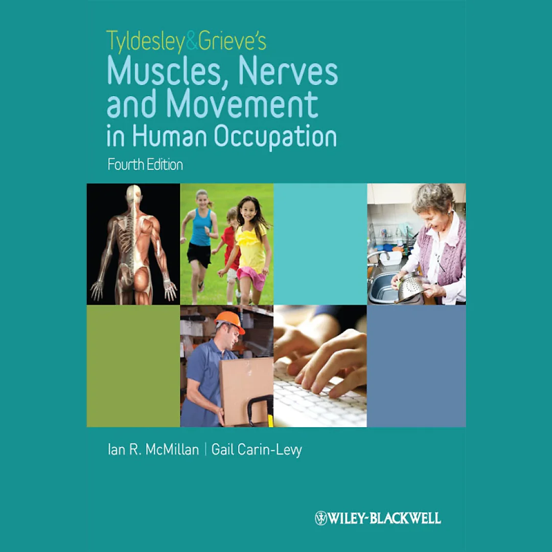 Tyldesley and Grieve's Muscles Nerves and Movement in Human Occupation