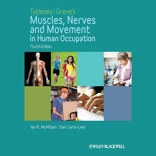 Tyldesley and Grieve's Muscles Nerves and Movement in Human Occupation