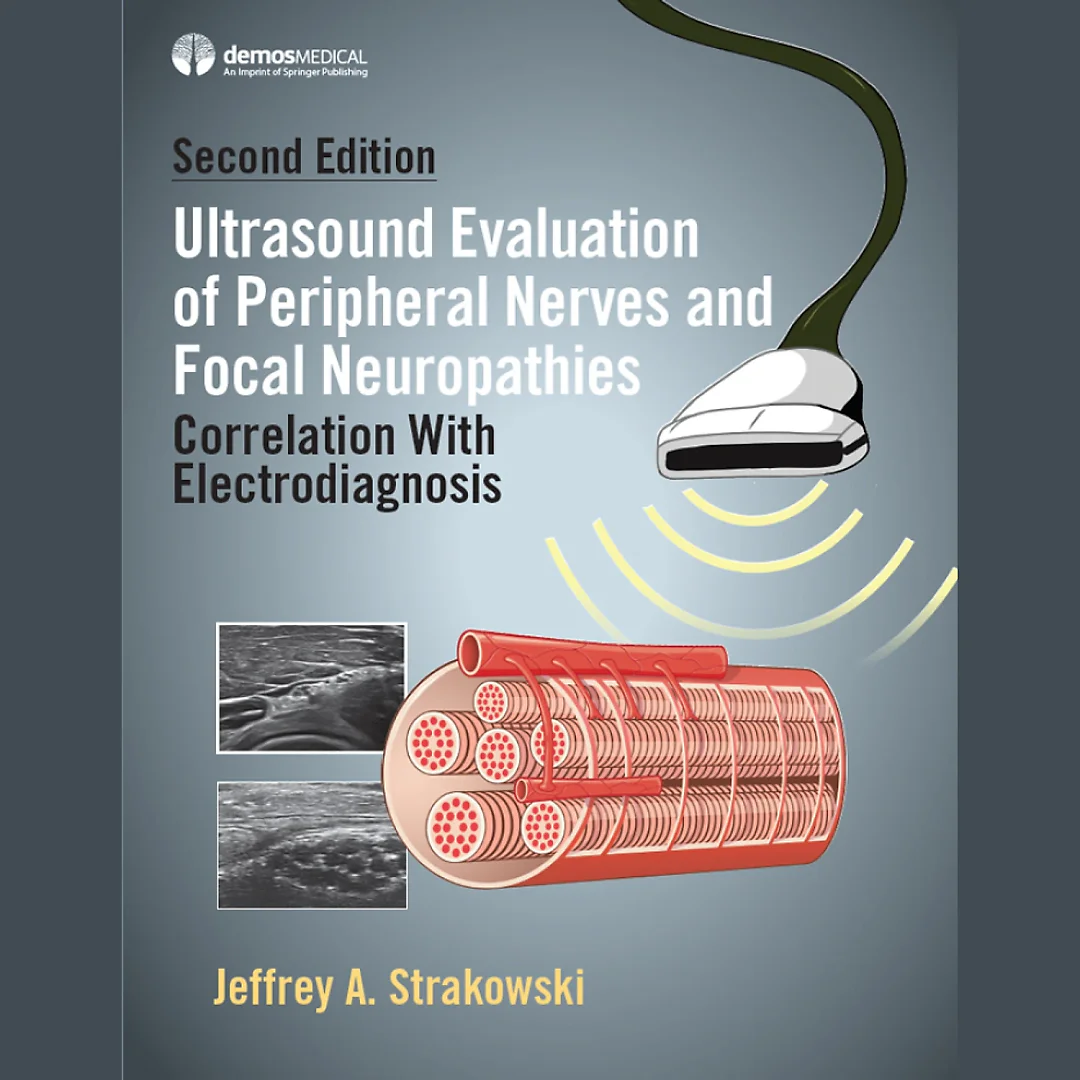 Ultrasound Evaluation of Peripheral Nerves and Focal Neuropathies, Second Edition: Correlation With Electrodiagnosis