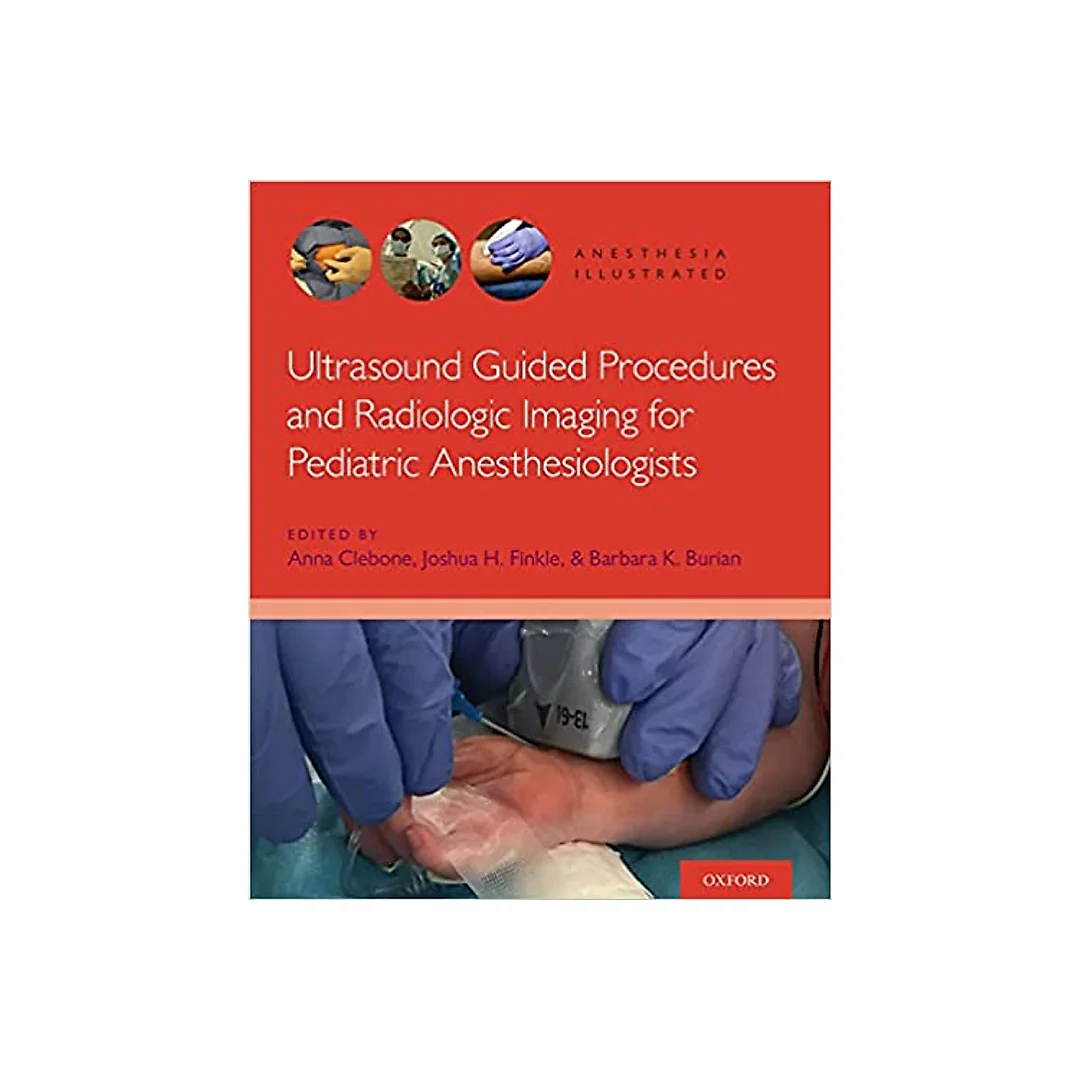 Ultrasound Guided Procedures and Radiologic Imaging for Pediatric Anesthesiologists