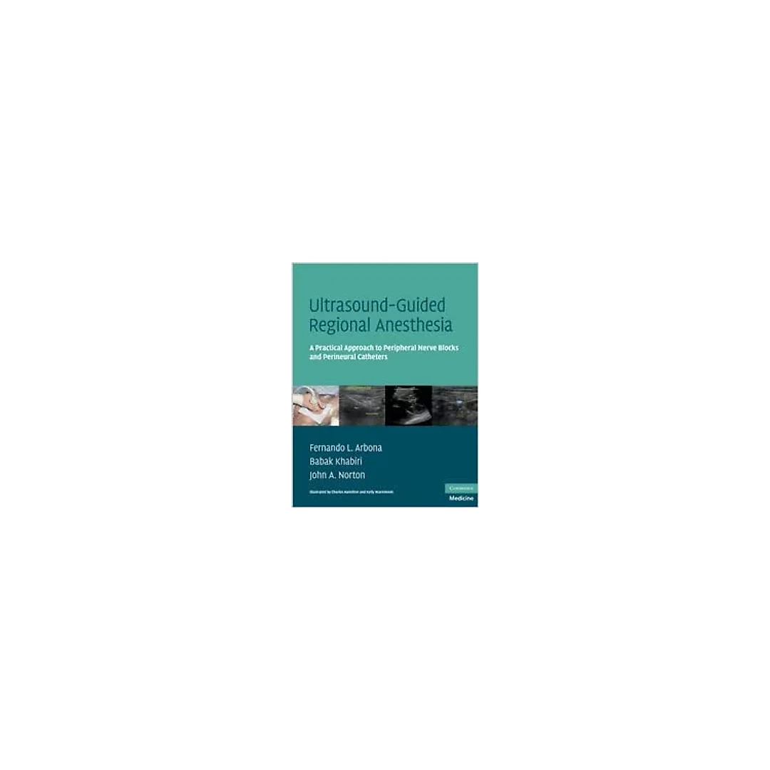 Ultrasound-Guided Regional Anesthesia: A Practical Approach to Peripheral Nerve Blocks and Perineural Catheters