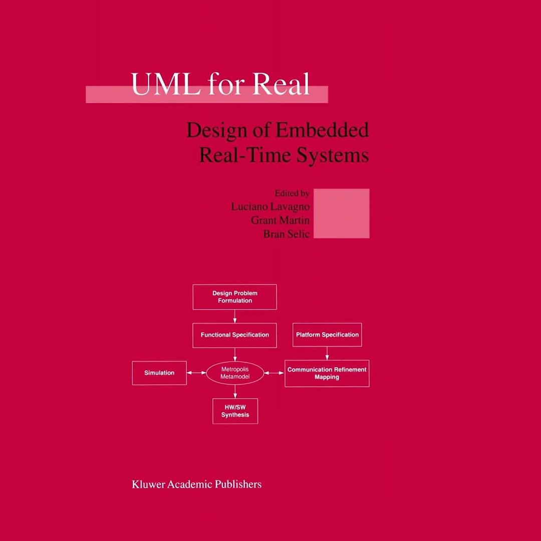 UML for Real: Design of Embedded Real-Time Systems