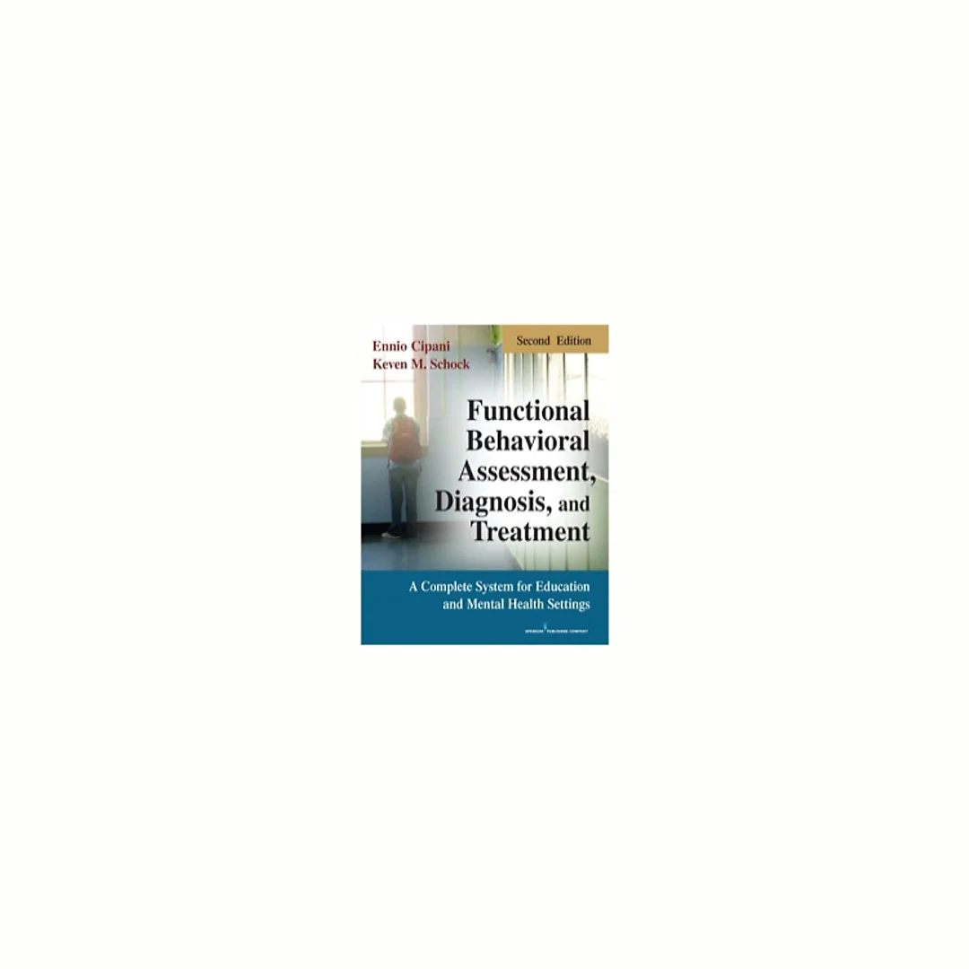 unctional Behavioral Assessment Diagnosis and Treatment Second Edition: A Complete System for Education and Mental Health Settings