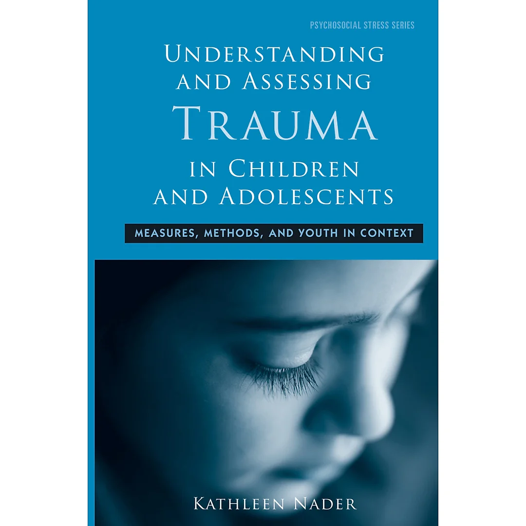 Understanding and Assessing Trauma in Children and Adolescents: Measures Methods and Youth in Context
