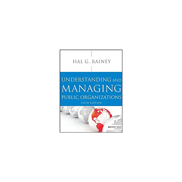 Understanding and Managing Public Organizations, 5th Edition