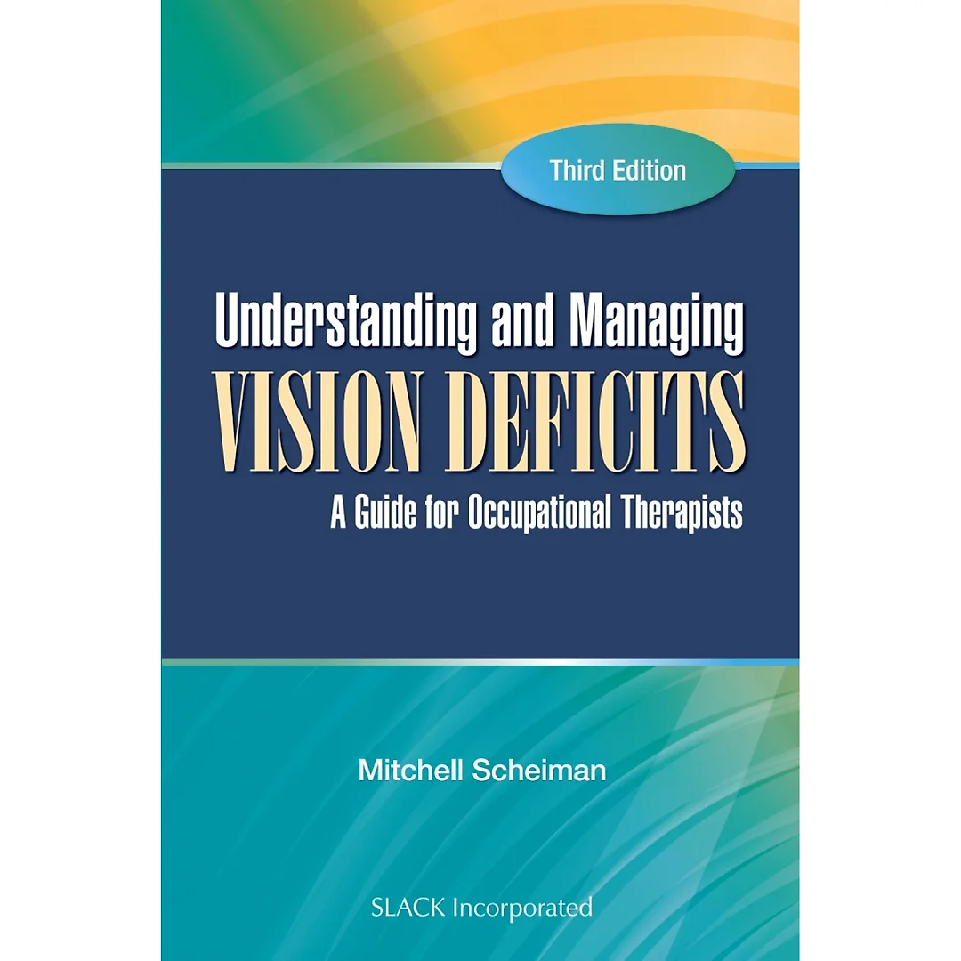 Understanding and Managing Vision Deficits: A Guide for Occupational Therapists