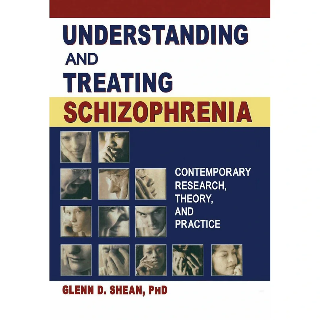 Understanding and Treating Schizophrenia: Contemporary Research Theory and Practice
