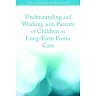 Understanding and Working with Parents of Children in Long-Term Foster Care