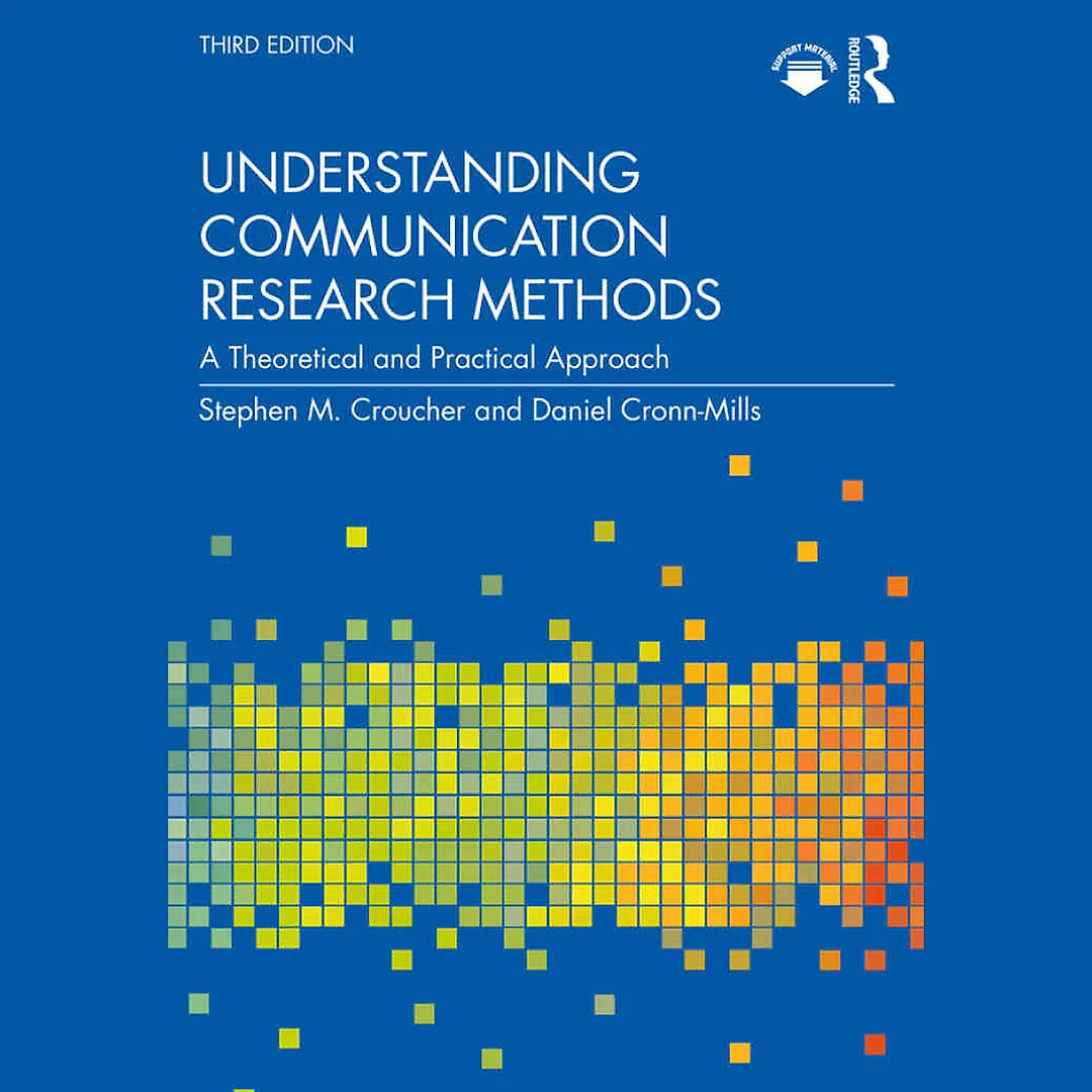 Understanding Communication Research Methods: A Theoretical and Practical Approach, 3rd Edition