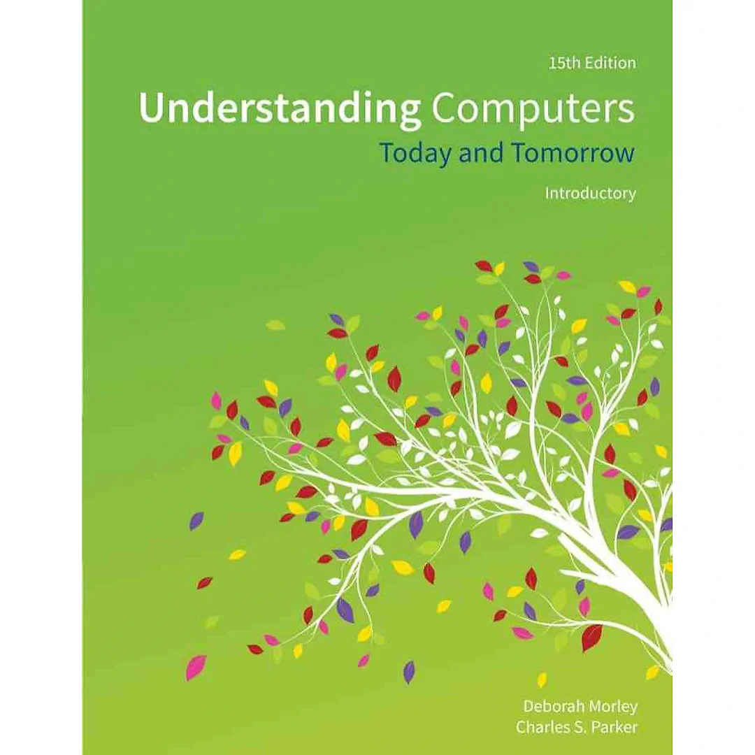 Understanding Computers: Today and Tomorrow, Introductory 15th Edition