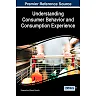 Understanding Consumer Behavior and Consumption Experience