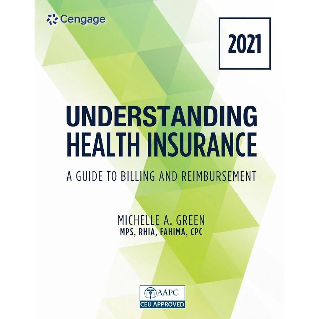 Understanding Health Insurance: A Guide to Billing and Reimbursement - 2021 16th Edition