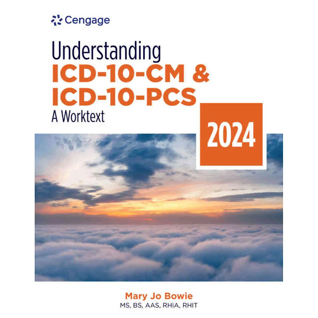 Understanding ICD-10-CM and ICD-10-PCS: A Worktext 2024 Edition