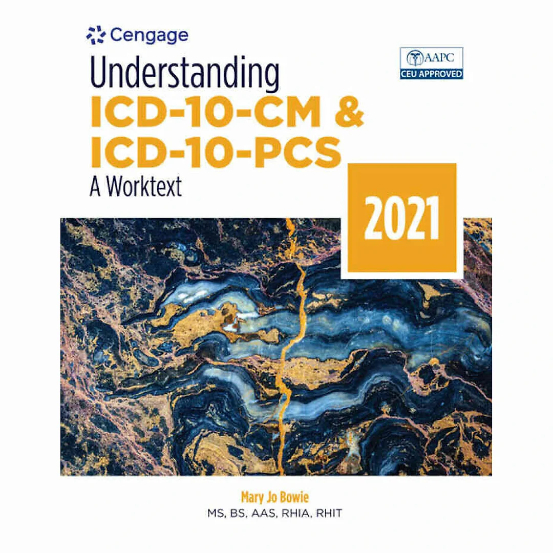 Understanding ICD-10-CM and ICD-10-PCS: A Worktext, 2021 6th Edition