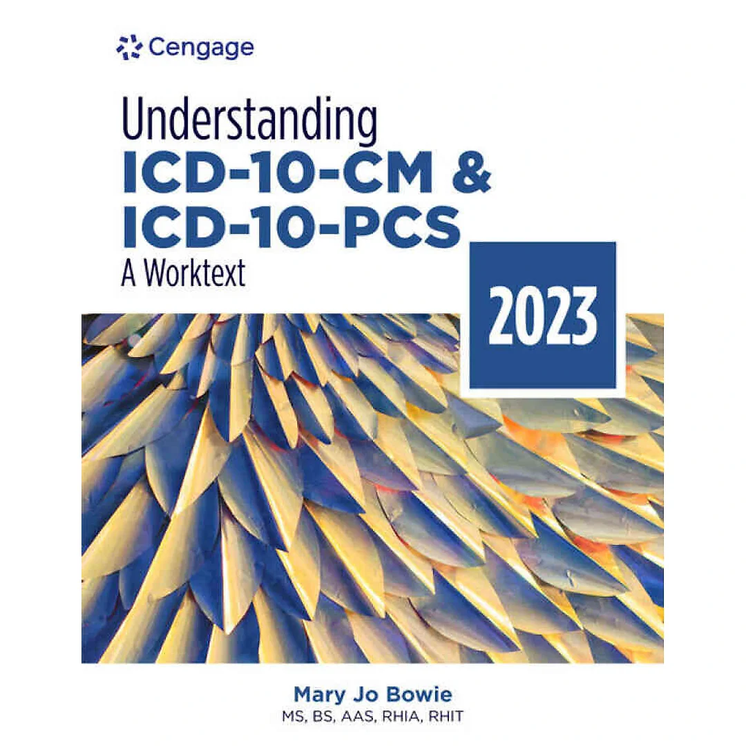 Understanding ICD-10-CM and ICD-10-PCS: A Worktext 2023 Edition