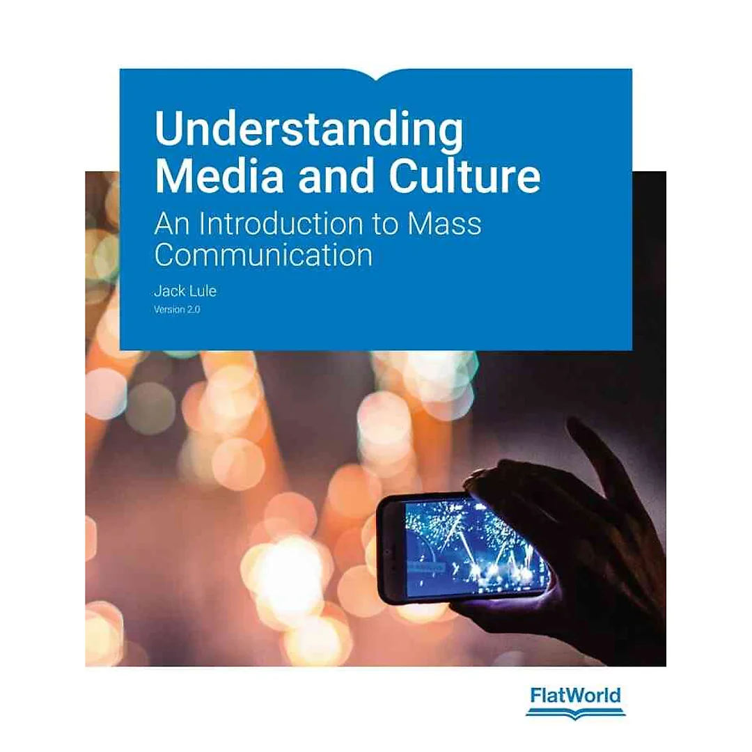 Understanding Media and Culture: An Introduction to Mass Communication v2.0