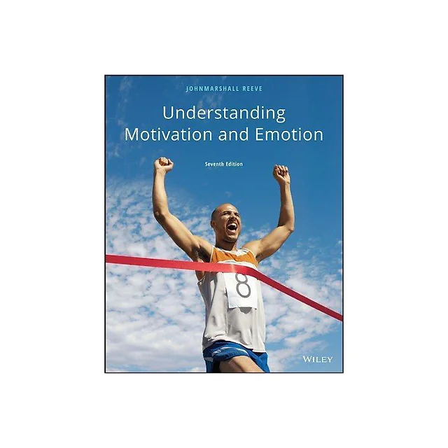 Understanding Motivation And Emotion Seventh Student Choice 7Th Edition