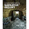 Understanding Narrative Inquiry: The Crafting and Analysis of Stories as Research