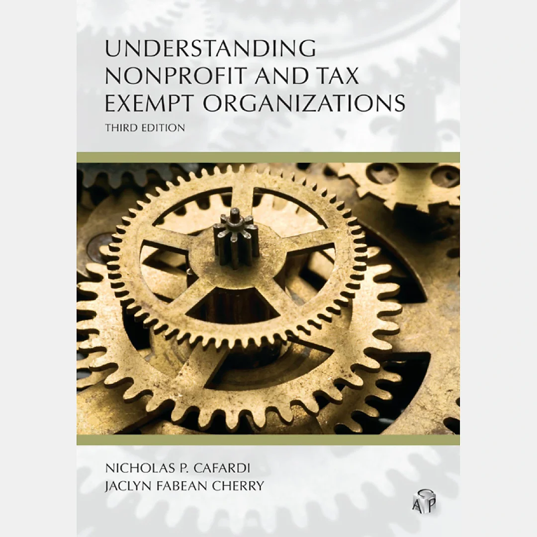Understanding Nonprofit and Tax Exempt Organizations, Third Edition
