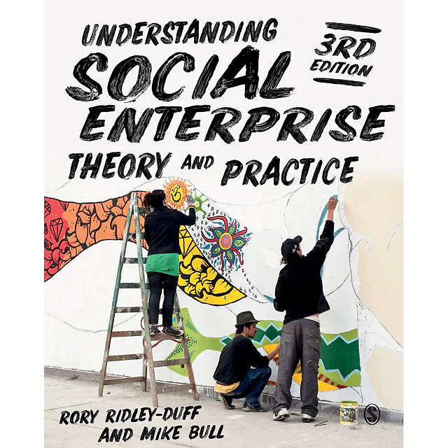 Understanding Social Enterprise: Theory and Practice