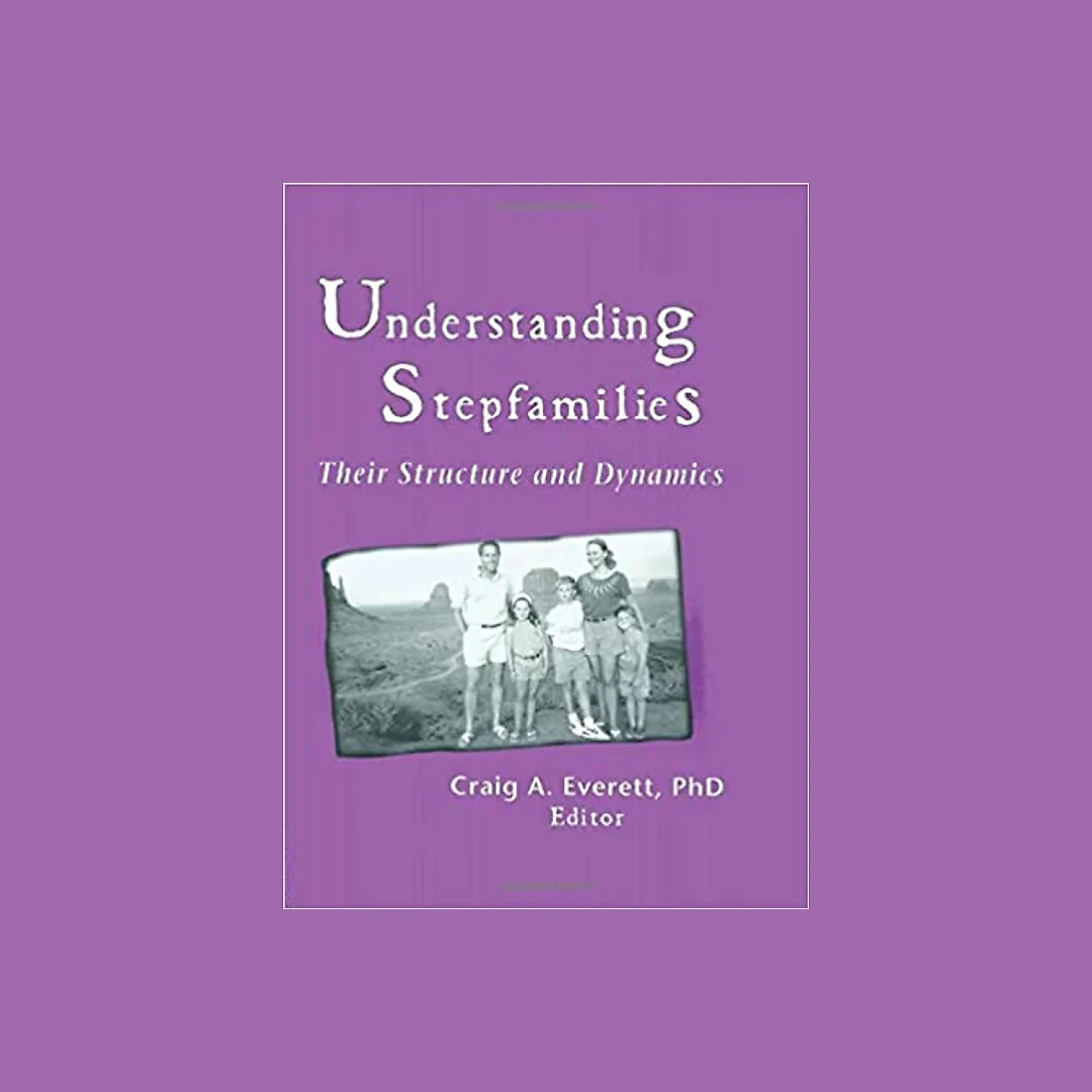 Understanding Stepfamilies: Their Structure and Dynamics