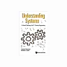 Understanding Systems: A Grand Challenge For 21st Century Engineering: A Grand Challenge for 21st Century Engineering