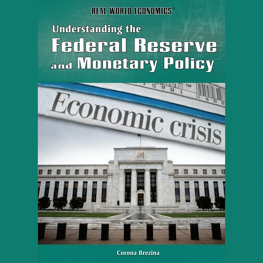Understanding the Federal Reserve and Monetary Policy