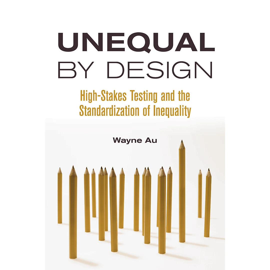 Unequal By Design: High-Stakes Testing and the Standardization of Inequality