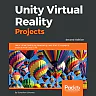 Unity Virtual Reality Projects: Learn Virtual Reality by developing more than 10 engaging projects with Unity 2018.