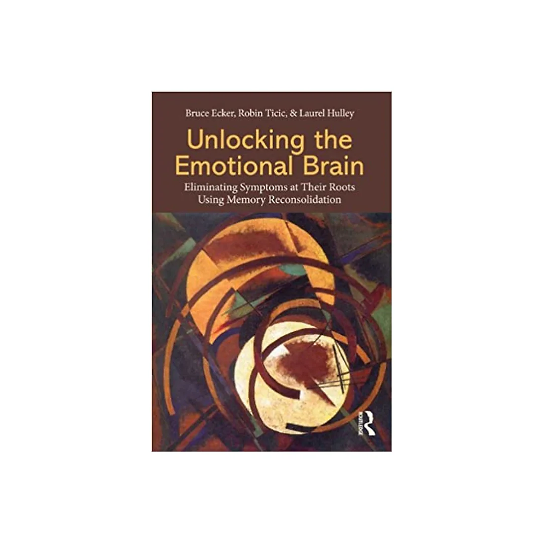Unlocking the Emotional Brain: Eliminating Symptoms at Their Roots Using Memory Reconsolidation