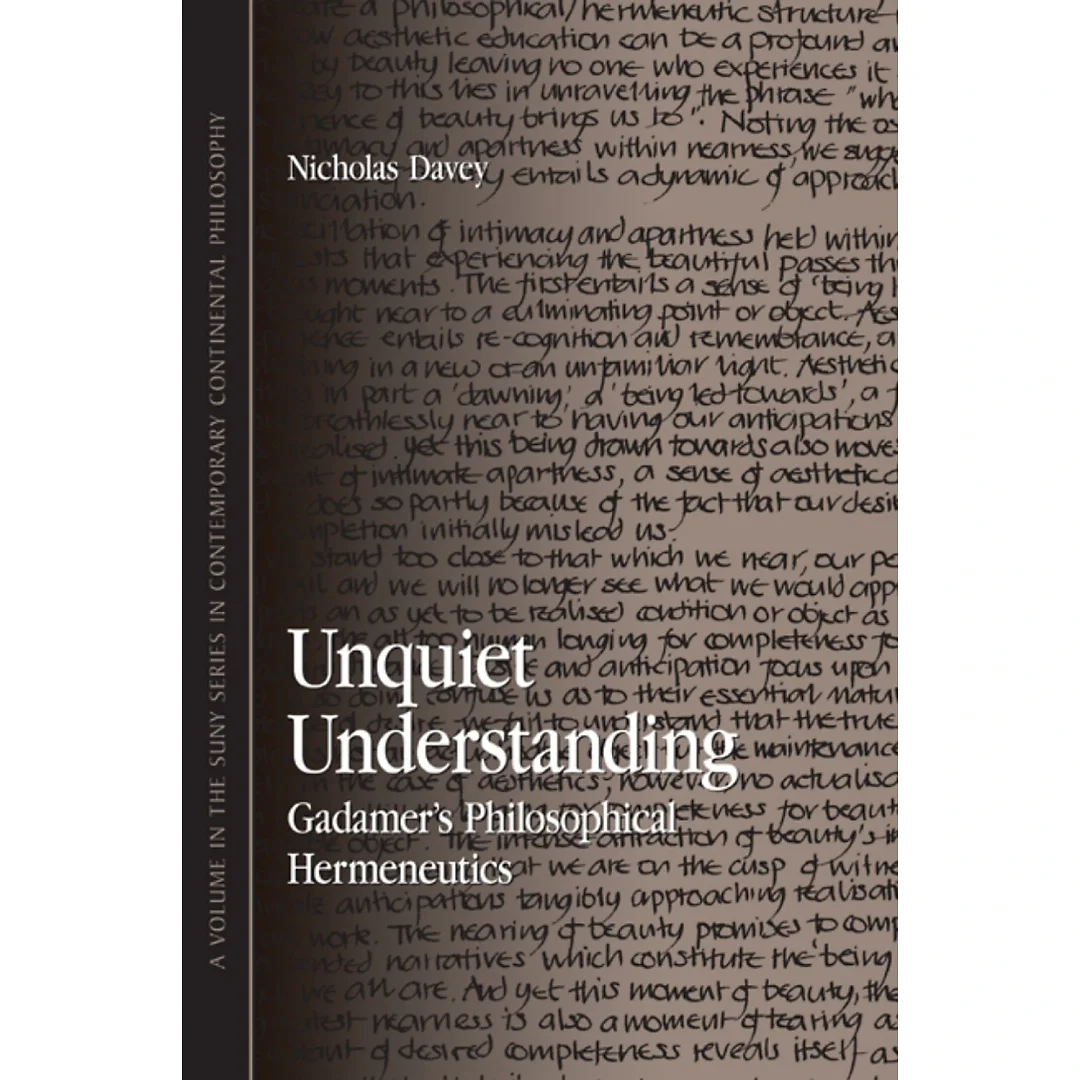 Unquiet Understanding Gadamer's Philosophical Hermeneutics