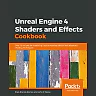 Unreal Engine 4 Shaders and Effects Cookbook: Over 70 recipes for mastering post-processing effects and advanced shading techniques